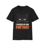 I Paused My Nap For This T-Shirt