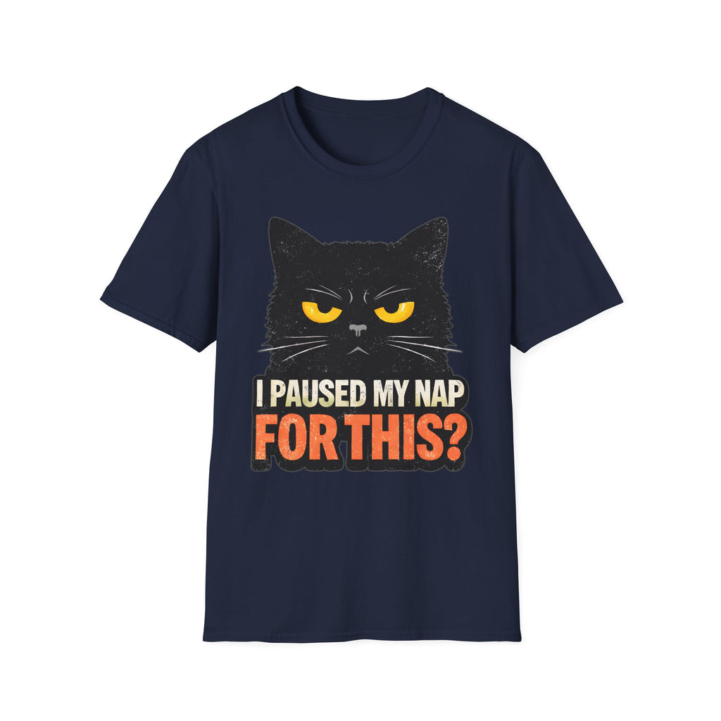 I Paused My Nap For This T-Shirt