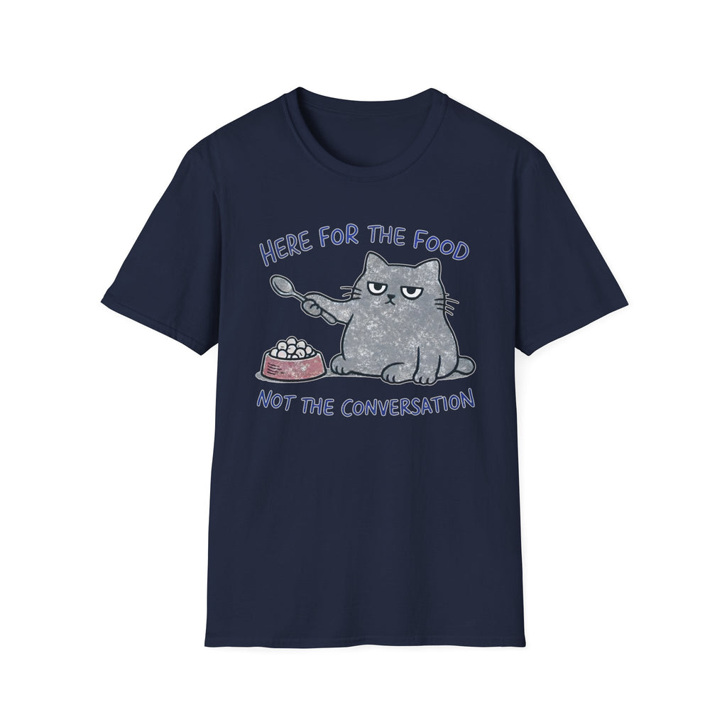 Here for the food, not conversation T-Shirt