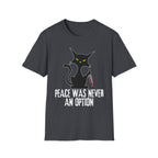 Peace Was Never An Option T-Shirt