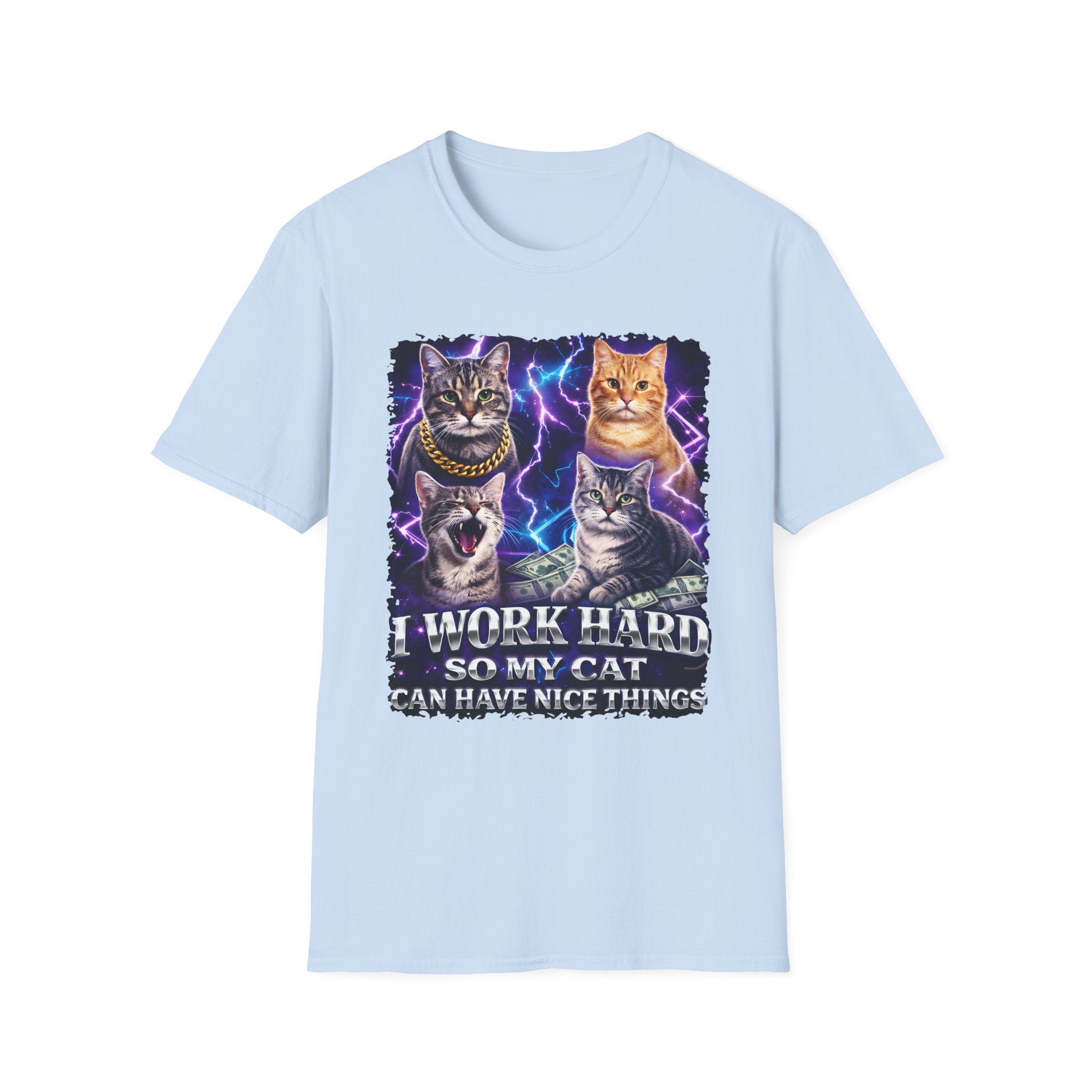 I Work Hard So My Cat Can Have Nice Things T-Shirt