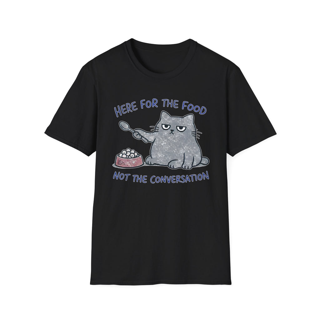 Here for the food, not conversation T-Shirt