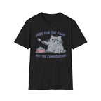 Here for the food, not conversation T-Shirt