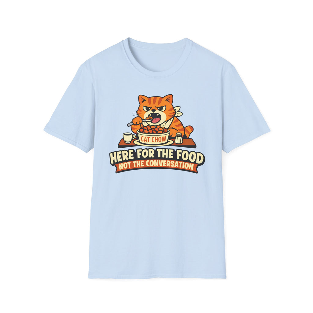 Here for the food, not conversation T-Shirt