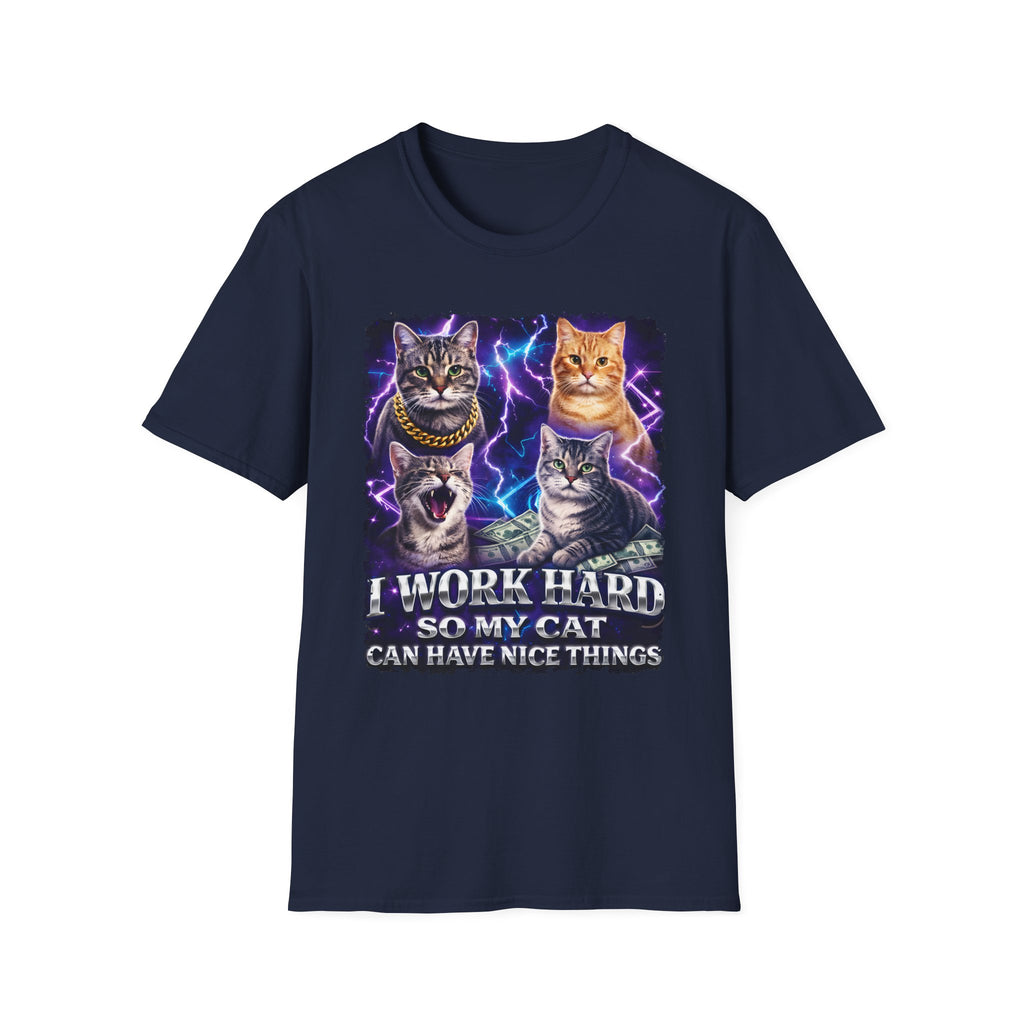 I Work Hard So My Cat Can Have Nice Things T-Shirt