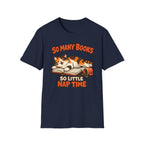 So many Books, So little Nap Time T-Shirt