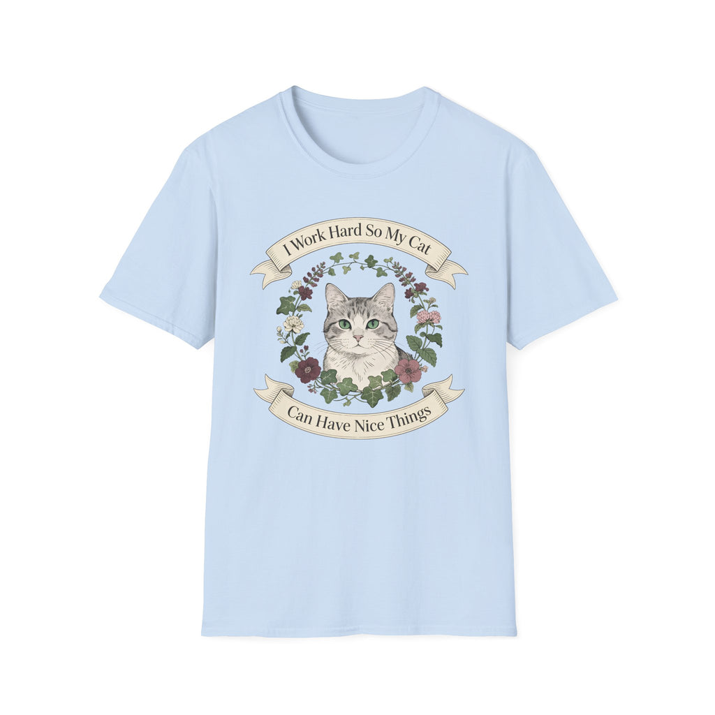 I Work Hard So My Cat Can Have Nice Things T-Shirt