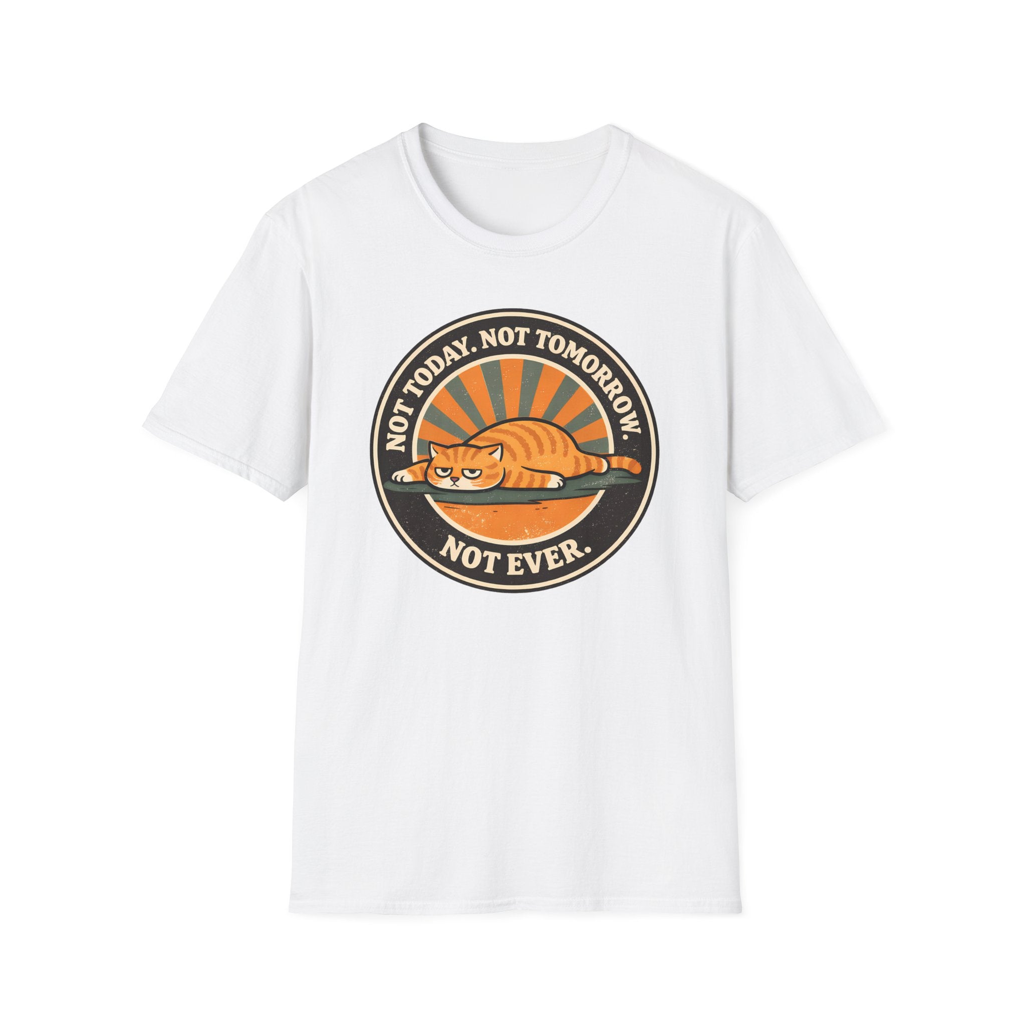Not Today. Not Tomorrow. Not Ever. T-Shirt