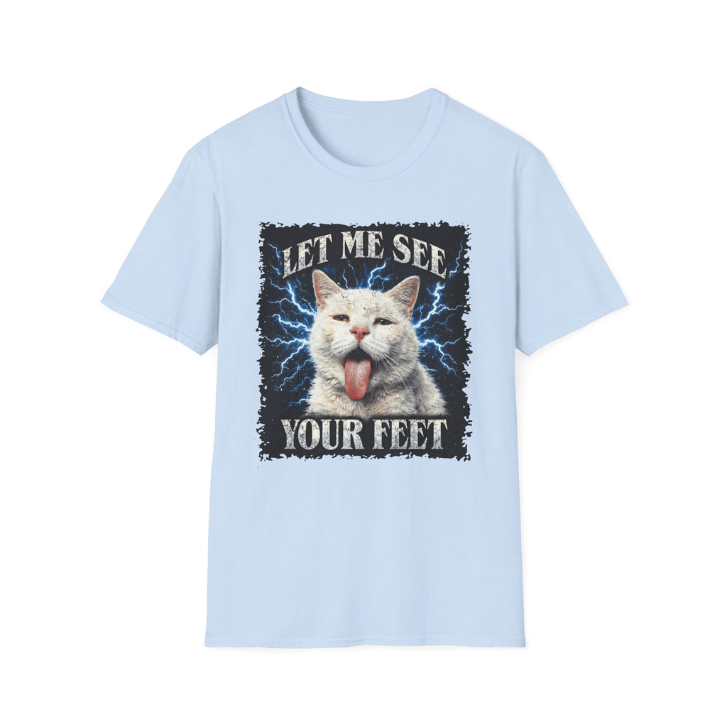 Let Me See Your Feet T-Shirt