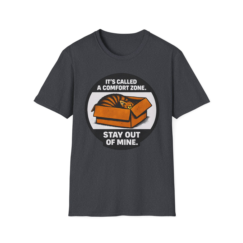 It's Called Confort Zone, Stay Out Of Mine T-Shirt