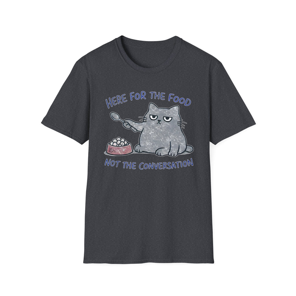 Here for the food, not conversation T-Shirt