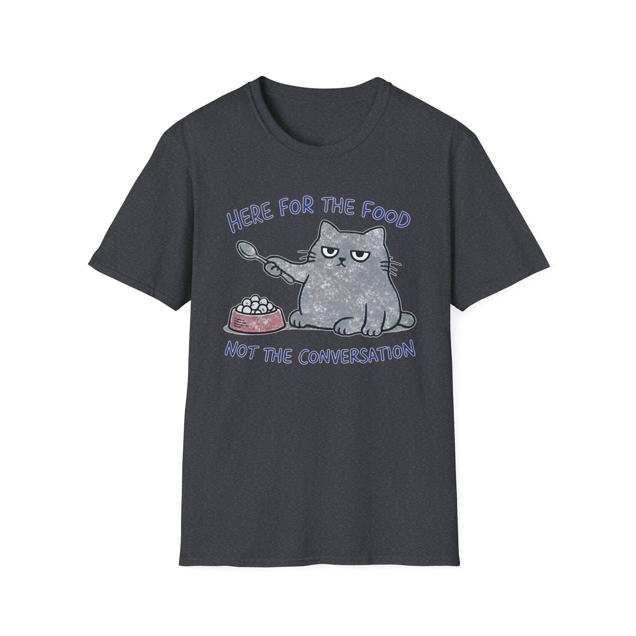 Here for the food, not conversation T-Shirt