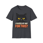 I Paused My Nap For This T-Shirt