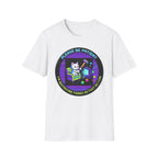 Please Be Patient Im Destroying Things as Fast As I Can T-Shirt