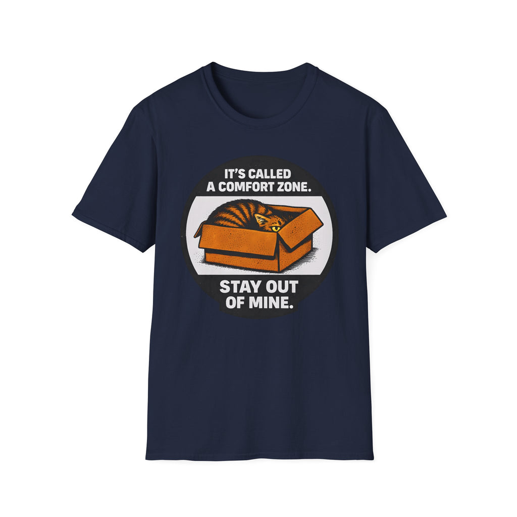 It's Called Confort Zone, Stay Out Of Mine T-Shirt