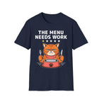 The Menu Needs Work T-Shirt