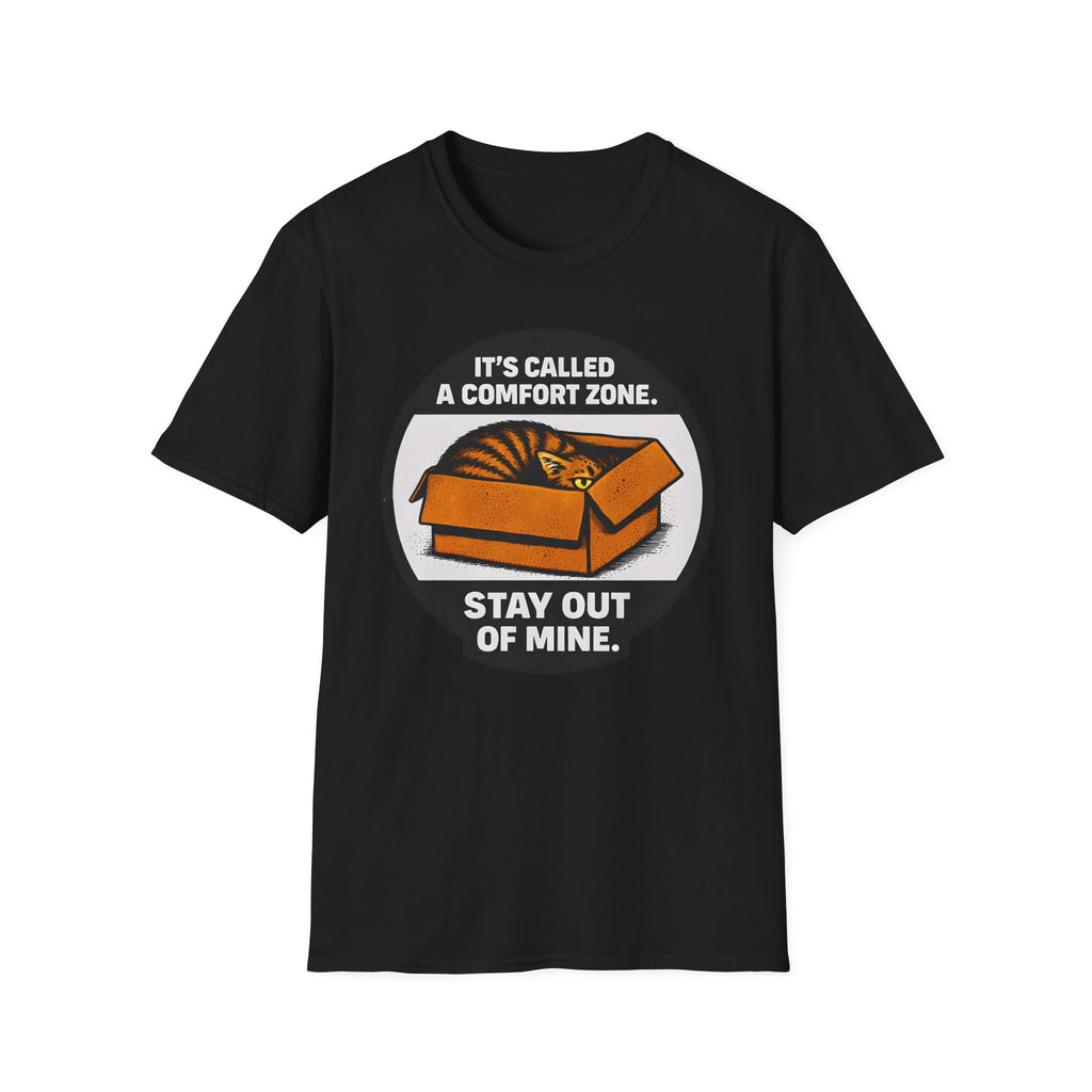 It's Called Confort Zone, Stay Out Of Mine T-Shirt