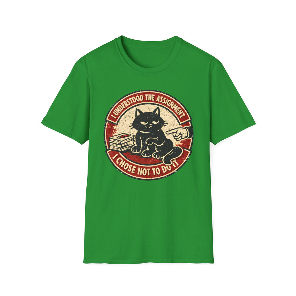 I Understood The Assignament I Chose Not To Do It T-Shirt