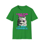I Had Fun Once It Was Terrible T-Shirt