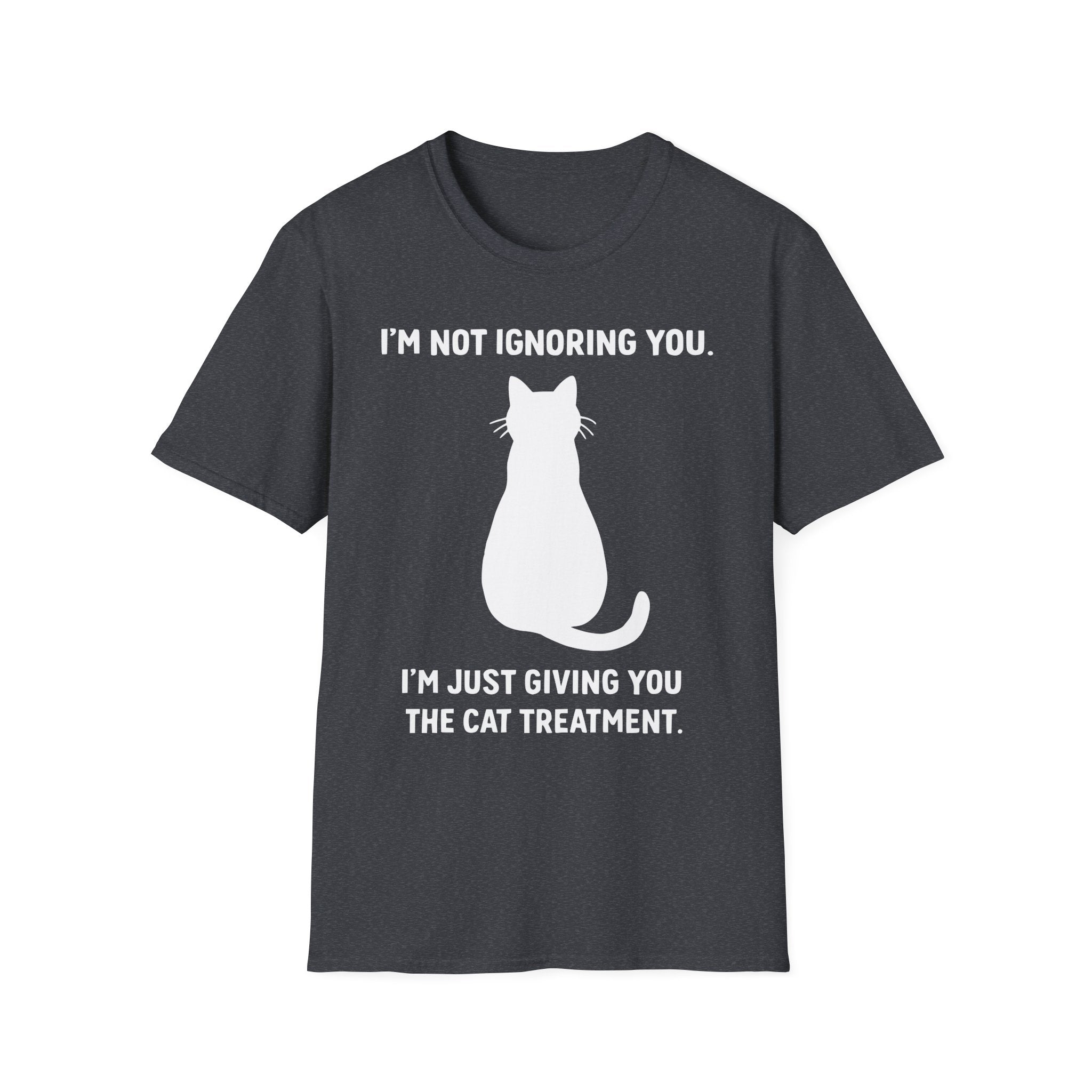 Im Not Ignoring You Im Just Giving You The Cat Treatment T-Shirt